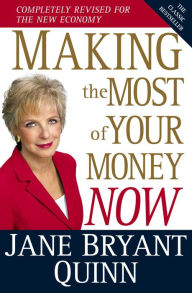 Title: Making the Most of Your Money Now: The Classic Bestseller Completely Revised for the New Economy, Author: Jane Bryant Quinn