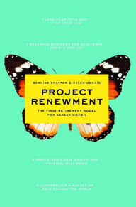 Title: Project Renewment: The First Retirement Model for Career Women, Author: Bernice Bratter