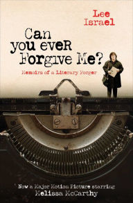 Title: Can You Ever Forgive Me?: Memoirs of a Literary Forger, Author: Lee Israel