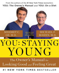 Title: You: Staying Young: The Owner's Manual for Extending Your Warranty, Author: Michael F. Roizen