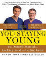 You: Staying Young: The Owner's Manual for Extending Your Warranty