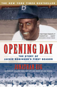 Title: Opening Day: The Story of Jackie Robinson's First Season, Author: Jonathan Eig