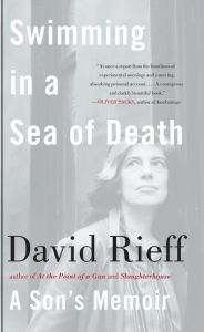 Title: Swimming in a Sea of Death: A Son's Memoir, Author: David Rieff