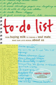 Title: To-Do List: From Buying Milk to Finding a Soul Mate, What Our Lists Reveal About Us, Author: Sasha Cagen
