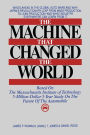 The Machine That Changed the World: The Story of Lean Production-- Toyota's Secret Weapon in the Global Car Wars That Is Now Revolutionizing World Industry