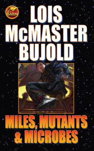 Title: Miles, Mutants and Microbes (Vorkosigan Saga), Author: Lois McMaster Bujold