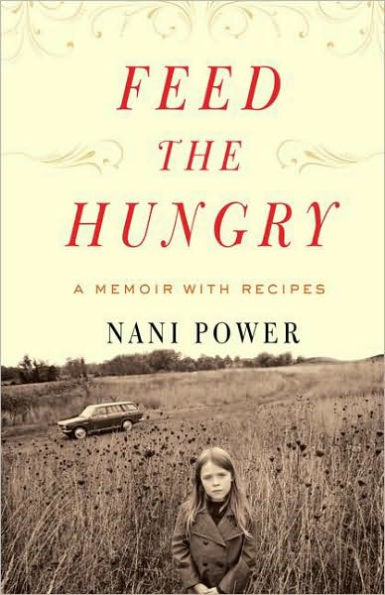 Feed the Hungry: A Memoir with Recipes