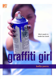 Title: Graffiti Girl, Author: Kelly Parra