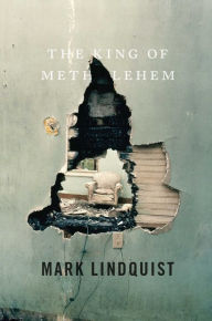 Title: The King of Methlehem: A Novel, Author: Mark Lindquist