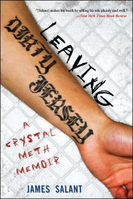 Title: Leaving Dirty Jersey: A Crystal Meth Memoir, Author: James Salant