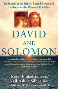 Title: David and Solomon: In Search of the Bible's Sacred Kings and the Roots of the Western Tradition, Author: Israel Finkelstein