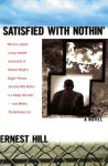 Alternative view 1 of Satisfied with Nothin': A Novel