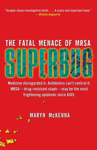 Title: Superbug: The Fatal Menace of MRSA, Author: Maryn McKenna