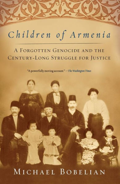 Children of Armenia: A Forgotten Genocide and the Century-long Struggle for Justice