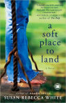 Alternative view 1 of A Soft Place to Land: A Novel