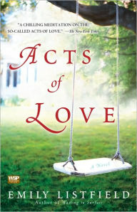 Title: Acts of Love: A Novel, Author: Emily Listfield