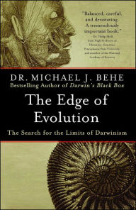 Title: The Edge of Evolution: The Search for the Limits of Darwinism, Author: Michael J. Behe