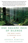 Alternative view 1 of One Square Inch of Silence: One Man's Quest to Preserve Quiet
