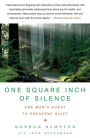 One Square Inch of Silence: One Man's Quest to Preserve Quiet