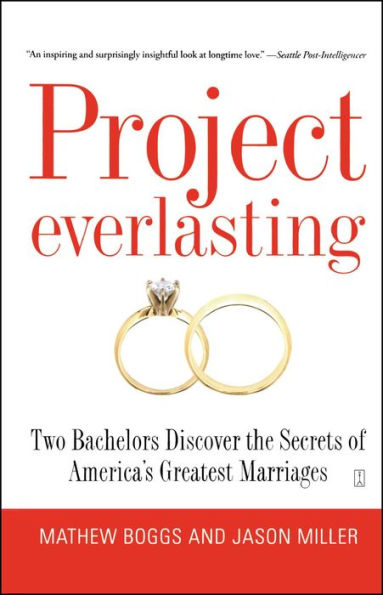 Project Everlasting: Two Bachelors Discover the Secrets of America's Greatest Marriages