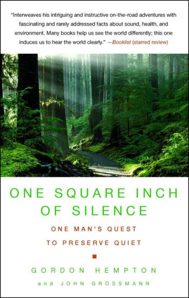 One Square Inch of Silence: One Man's Search for Natural Silence in a Noisy World