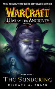 Title: Warcraft: War of the Ancients #3: The Sundering: The Sundering, Author: Richard A. Knaak