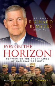 Title: Eyes on the Horizon: Serving on the Front Lines of National Security, Author: Richard Myers