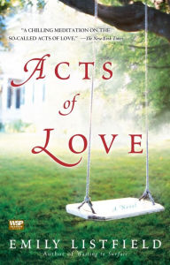 Title: Acts of Love: A Novel, Author: Emily Listfield