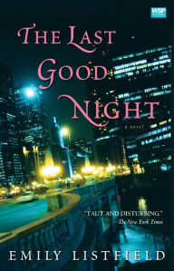 Title: The Last Good Night: A Novel, Author: Emily Listfield