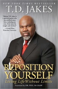 Title: Reposition Yourself: Living Life without Limits, Author: T. D. Jakes