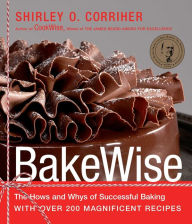 Title: BakeWise: The Hows and Whys of Successful Baking with over 200 Magnificent Recipes, Author: Shirley O. Corriher