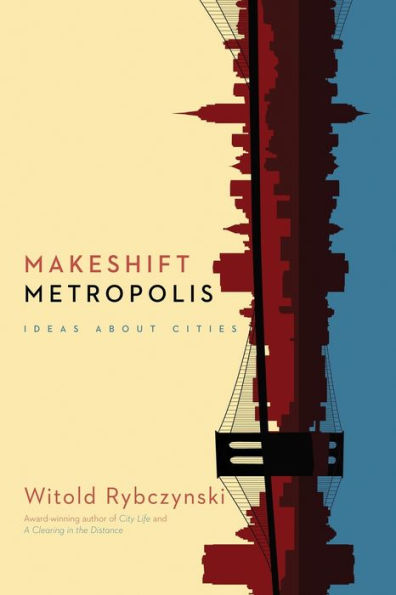 Makeshift Metropolis: Ideas About Cities