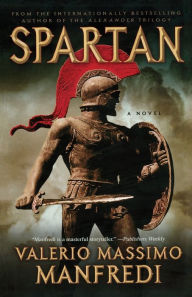 Title: Spartan: A Novel, Author: Valerio Massimo Manfredi
