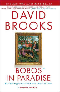 Title: Bobos in Paradise: The New Upper Class and How They Got There, Author: David Brooks