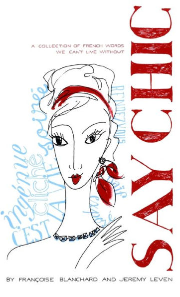 Say Chic: A Collection of French Words We Can't Live Without