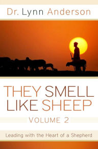 Title: They Smell Like Sheep, Volume 2: Leading with the Heart of a Shepherd, Author: Lynn Anderson