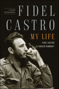 Title: Fidel Castro: My Life: A Spoken Autobiography, Author: Fidel Castro