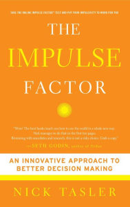 Title: The Impulse Factor: Why Some of Us Play It Safe and Others Risk It All, Author: Nick Tasler