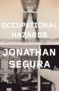 Title: Occupational Hazards: A Novel, Author: Jonathan Segura