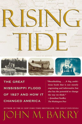 Title: Rising Tide: The Great Mississippi Flood of 1927 and How It Changed America, Author: John M. Barry