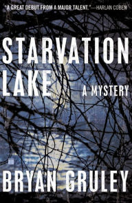 Title: Starvation Lake: A Mystery, Author: Bryan Gruley