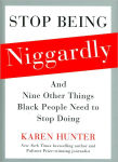 Alternative view 1 of Stop Being Niggardly: And Nine Other Things Black People Need to Stop Doing