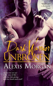 Title: Dark Warrior Unbroken, Author: Alexis Morgan