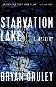 Title: Starvation Lake (Starvation Lake Series #1), Author: Bryan Gruley