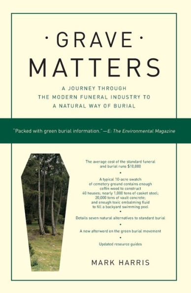 Grave Matters: a Journey through the Modern Funeral Industry to Natural Way of Burial
