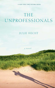 Title: The Unprofessionals, Author: Julie Hecht
