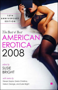 Title: The Best of Best American Erotica 2008: 15th Anniversary Edition, Author: Susie Bright