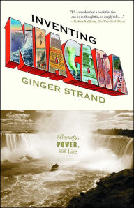 Title: Inventing Niagara: Beauty, Power, and Lies, Author: Ginger Strand
