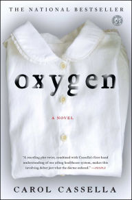 Title: Oxygen: A Novel, Author: Carol Cassella