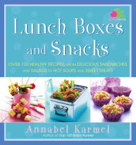 Title: Lunch Boxes and Snacks: Over 120 healthy recipes from delicious sandwiches and salads to hot soups and sweet treats, Author: Annabel Karmel